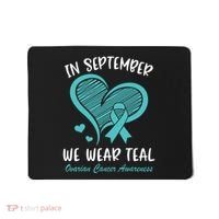 In September We Wear Teal Ovarian Cancer Awareness Heart Mousepad thumb 0