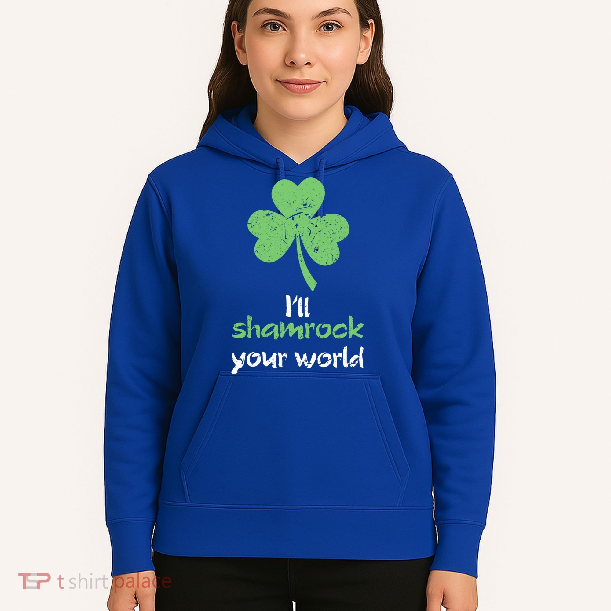 I'll Shamrock Your World Saint St Patrick's Paddys Day Gift Hoodie
