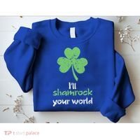I'll Shamrock Your World Saint St Patrick's Paddys Day Gift Sweatshirt thumb 2