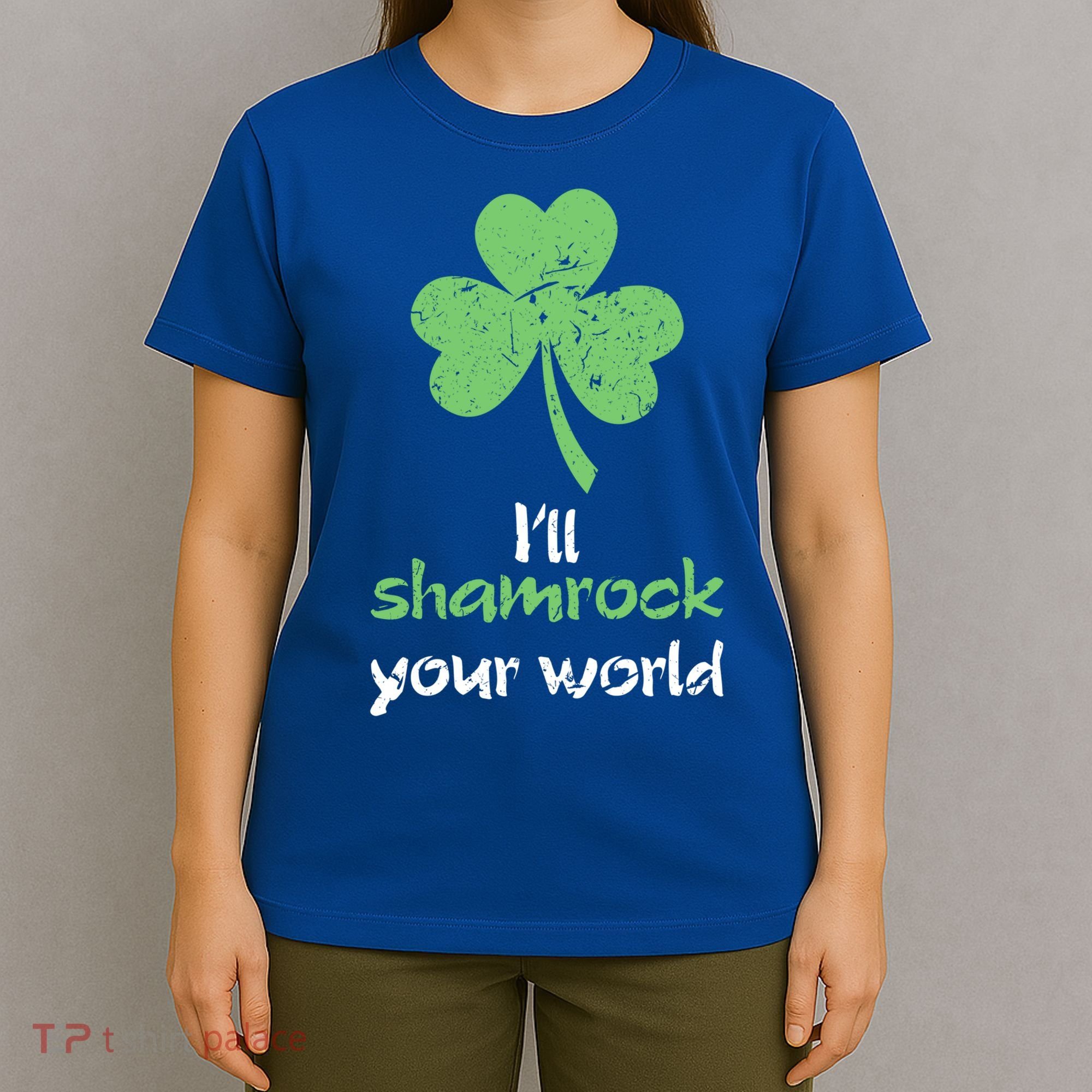 I'll Shamrock Your World Saint St Patrick's Paddys Day Gift T-Shirt