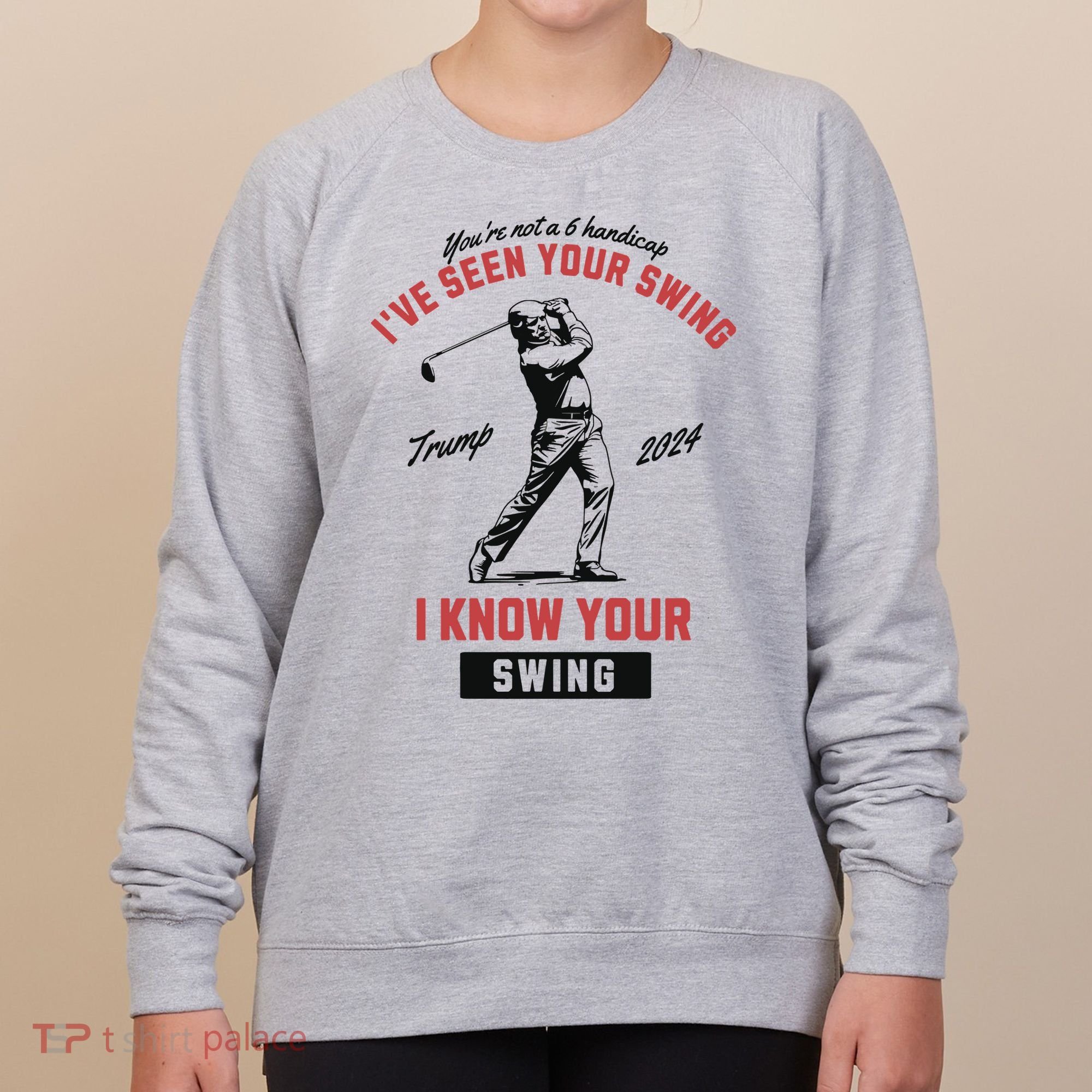 IVe Seen Your Swing I Know Your Swing Trump Golf Women's Sweatshirt