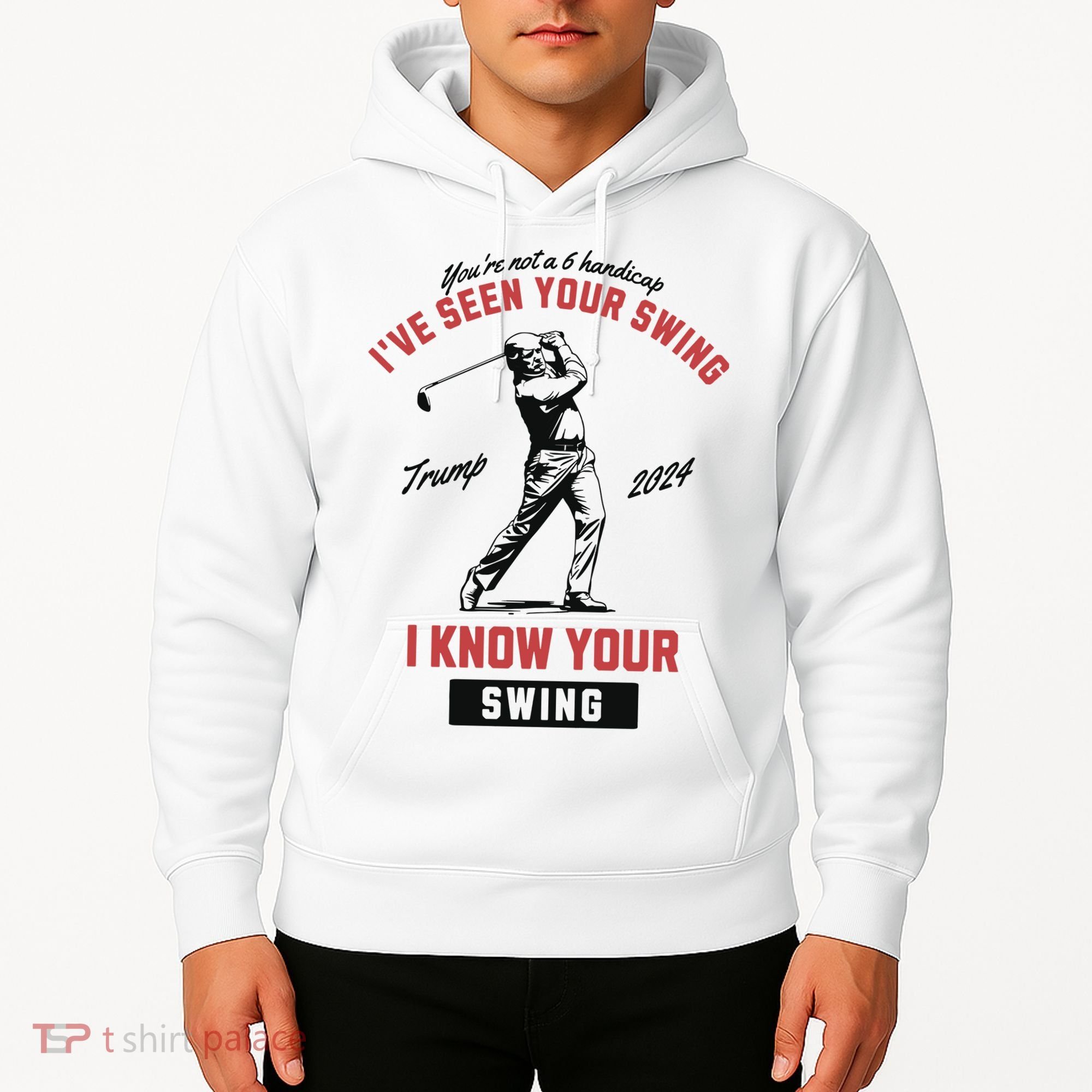 IVe Seen Your Swing I Know Your Swing Trump Golf Hoodie