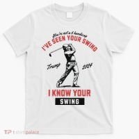 IVe Seen Your Swing I Know Your Swing Trump Golf T-Shirt thumb 0