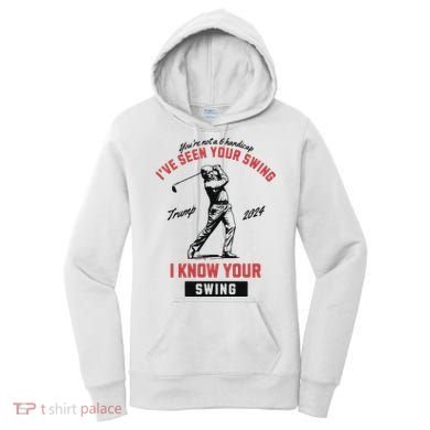 IVe Seen Your Swing I Know Your Swing Trump Golf Women's Hoodie