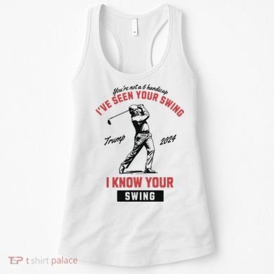 IVe Seen Your Swing I Know Your Swing Trump Golf Women's Tank Top