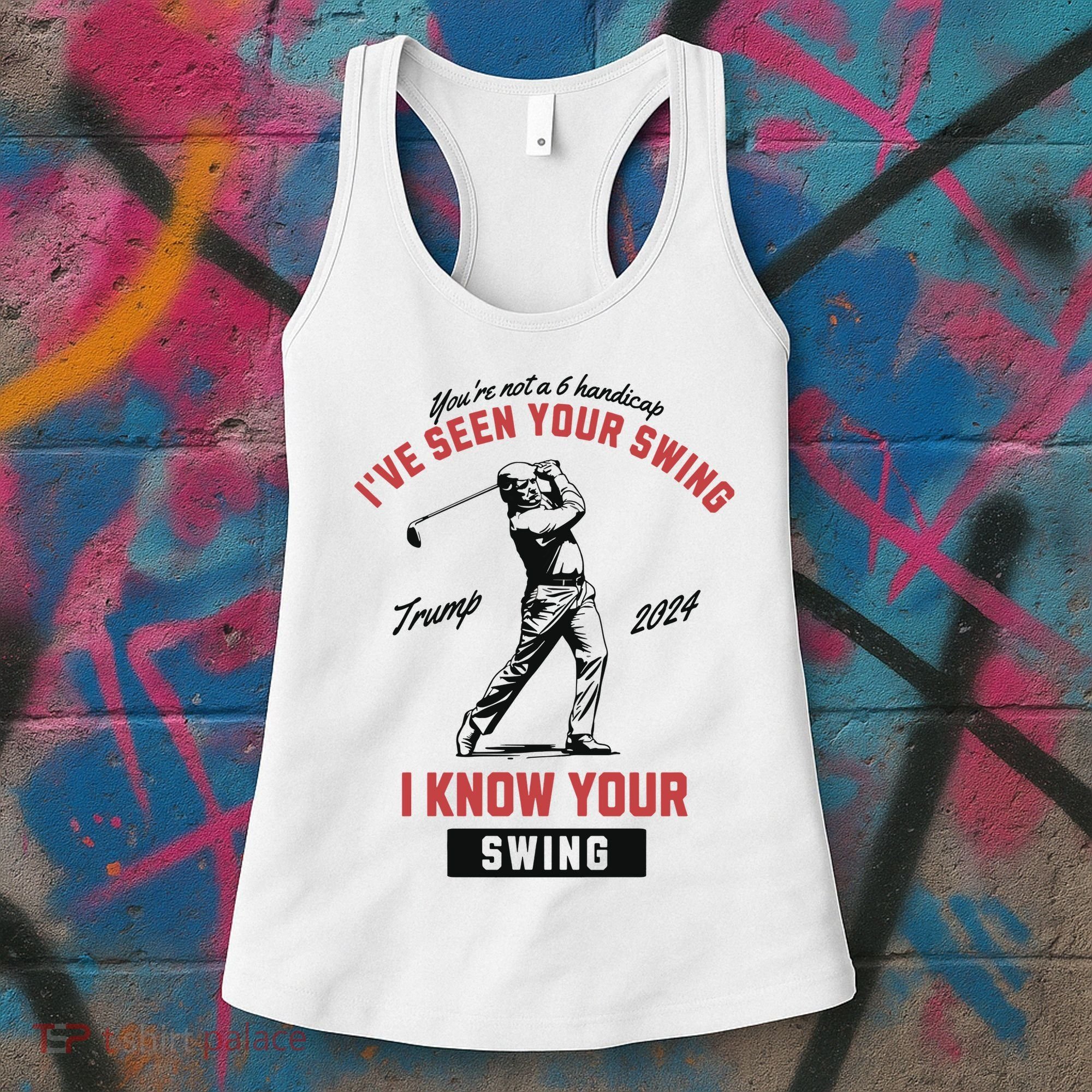 IVe Seen Your Swing I Know Your Swing Trump Golf Women's Tank Top