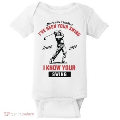IVe Seen Your Swing I Know Your Swing Trump Golf Baby Bodysuit