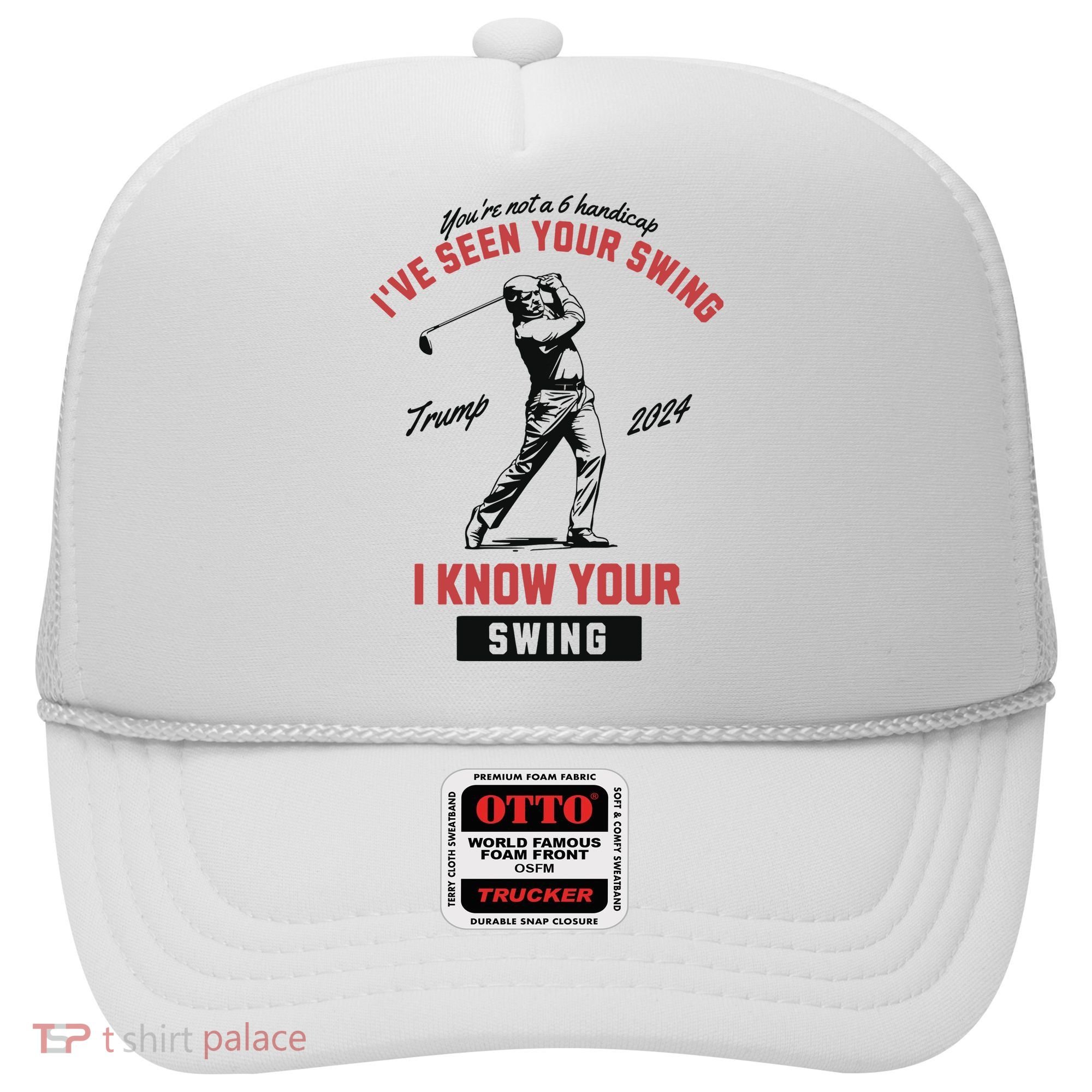 IVe Seen Your Swing I Know Your Swing Trump Golf Hat