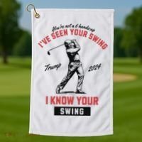 IVe Seen Your Swing I Know Your Swing Trump Golf Golf Towel thumb 1