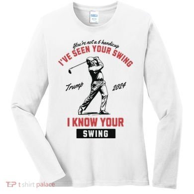 IVe Seen Your Swing I Know Your Swing Trump Golf Women's Long Sleeve Shirt