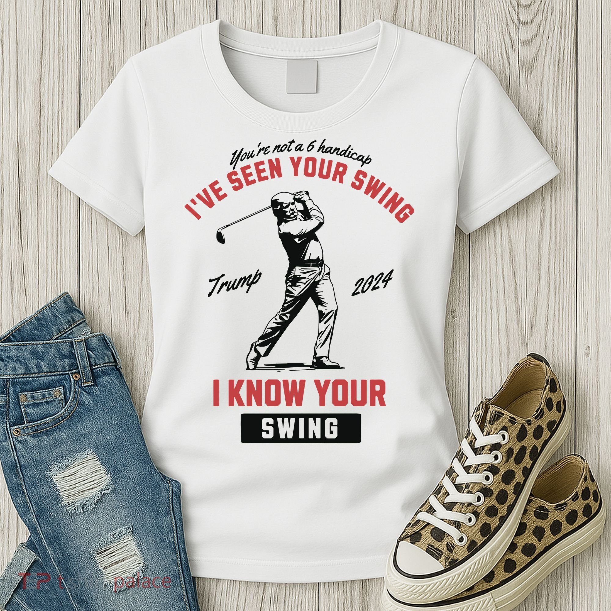 IVe Seen Your Swing I Know Your Swing Trump Golf Women's T-Shirt