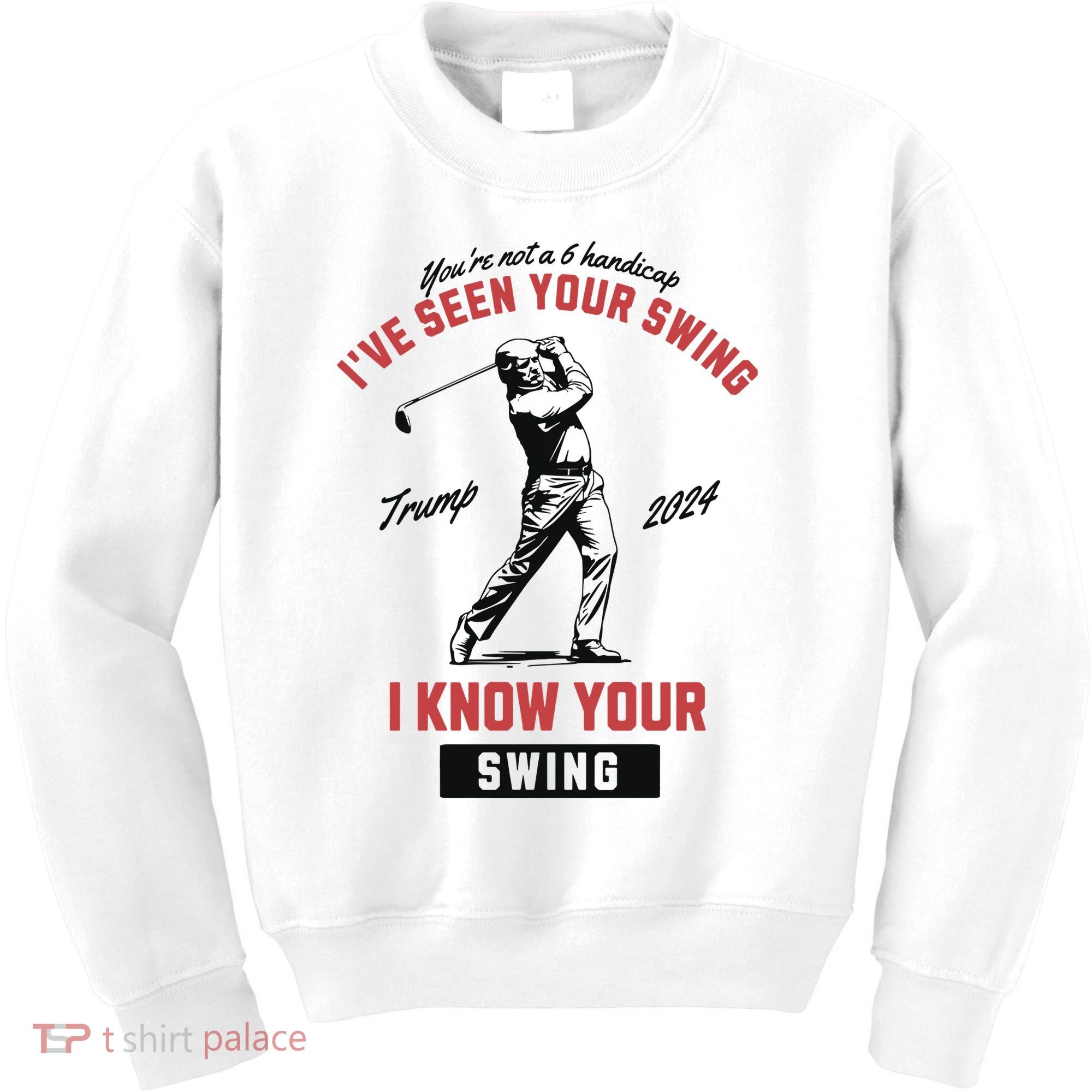 IVe Seen Your Swing I Know Your Swing Trump Golf Kids Sweatshirt