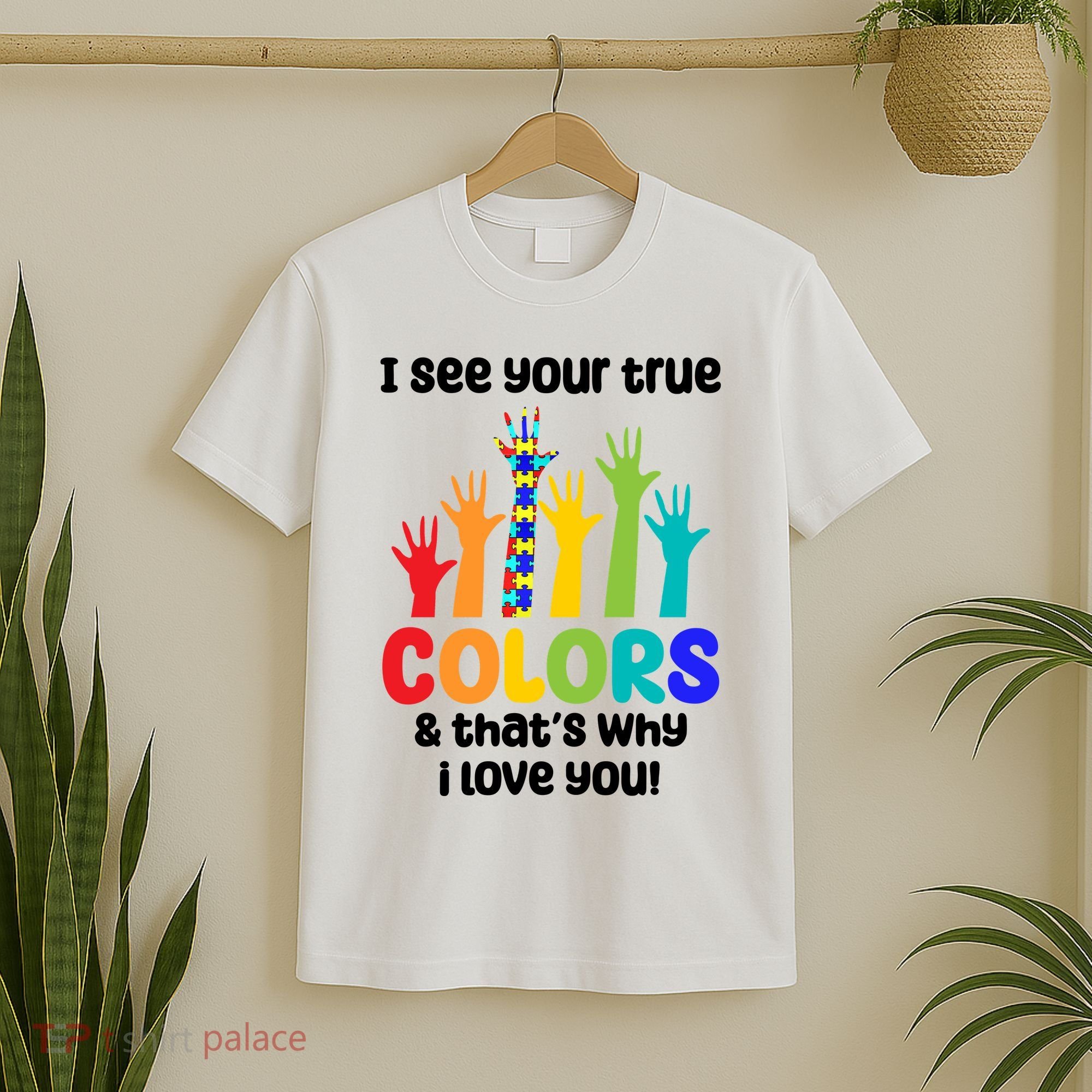 I See Your True Colors And Thats Why I Love You Autism Awareness T-Shirt