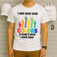 I See Your True Colors And Thats Why I Love You Autism Awareness T-Shirt thumb 6