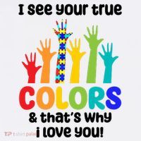 I See Your True Colors And Thats Why I Love You Autism Awareness T-Shirt thumb 7