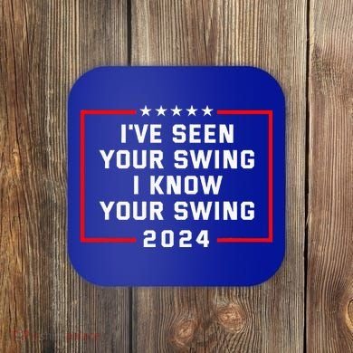 IVe Seen Your Swing I Know Your Swing Golf Funny Coaster