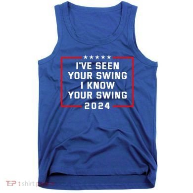 IVe Seen Your Swing I Know Your Swing Golf Funny Tank Top