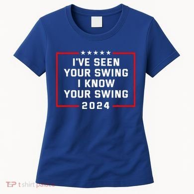 IVe Seen Your Swing I Know Your Swing Golf Funny Women's T-Shirt