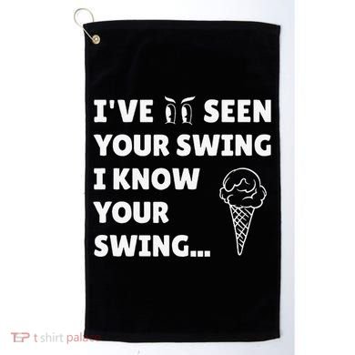 Ive Seen Your Swing I Know Your Swing Golf Debate Golf Towel