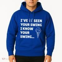 Ive Seen Your Swing I Know Your Swing Golf Debate Hoodie thumb 2