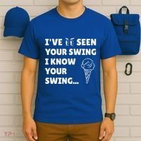 Ive Seen Your Swing I Know Your Swing Golf Debate T-Shirt thumb 6