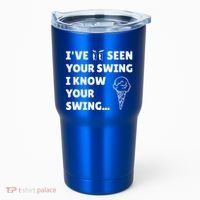 Ive Seen Your Swing I Know Your Swing Golf Debate Tumbler thumb 0