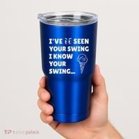 Ive Seen Your Swing I Know Your Swing Golf Debate Tumbler thumb 2