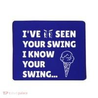 Ive Seen Your Swing I Know Your Swing Golf Debate Mousepad thumb 0