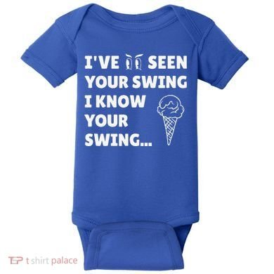 Ive Seen Your Swing I Know Your Swing Golf Debate Baby Bodysuit