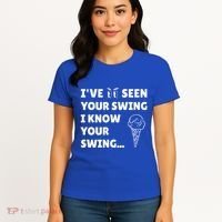 Ive Seen Your Swing I Know Your Swing Golf Debate Women's T-Shirt thumb 4