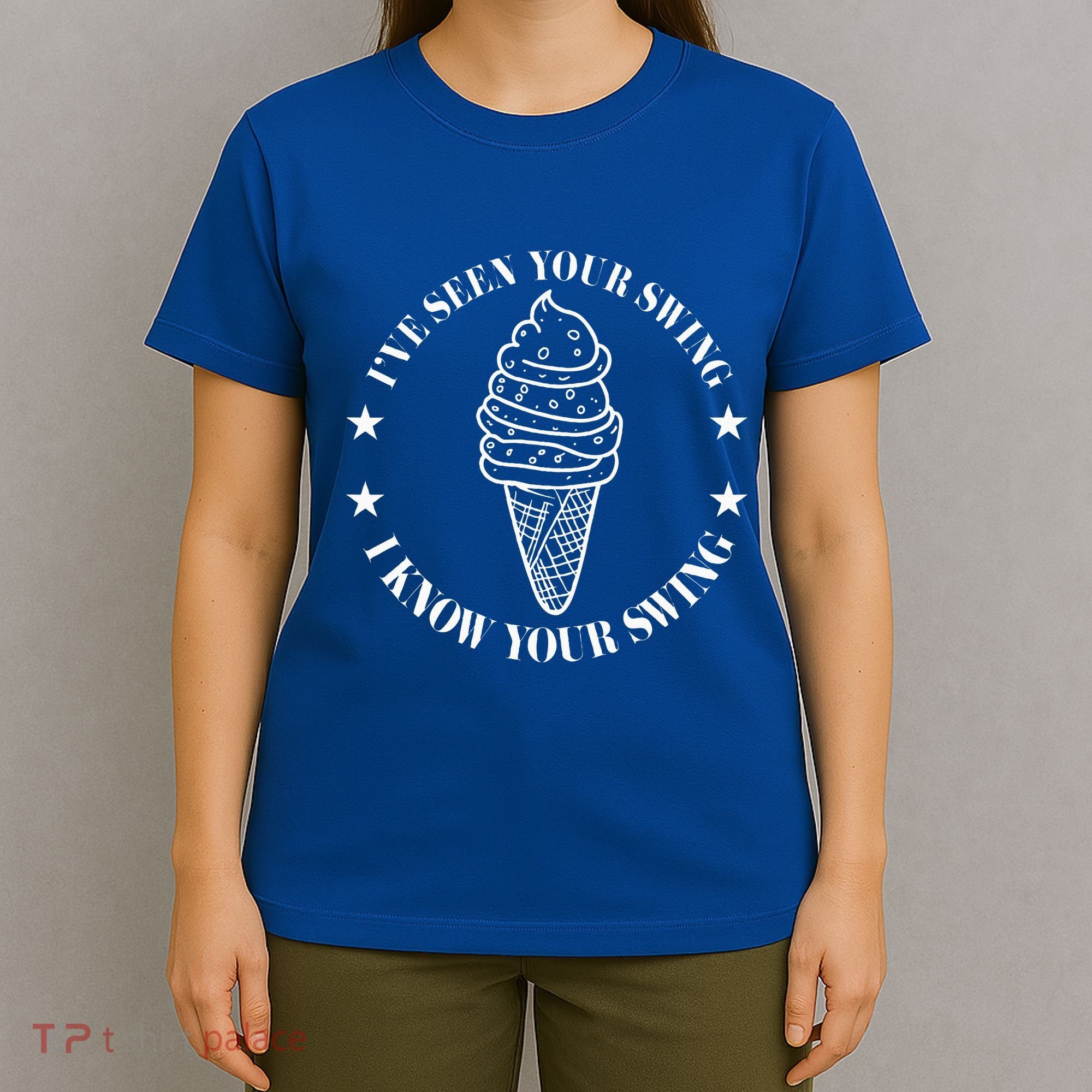 IVe Seen Your Swing I Know Your Swing T-Shirt