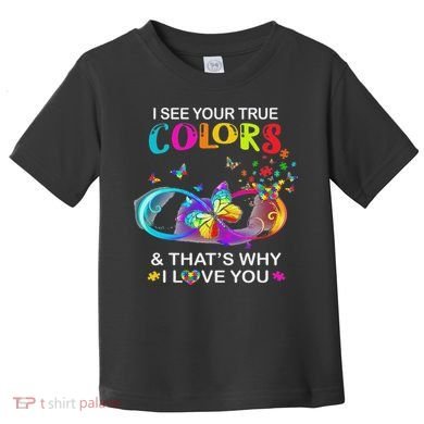 I See Your True Colors Butterfly Autism Awareness Toddler T-Shirt