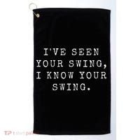 IVe Seen Your Swing I Know Your Swing Golf Towel thumb 0