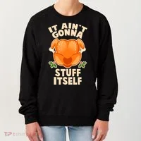 It Ain't Gonna Stuff Itself Thanksgiving Turkey Women's Sweatshirt thumb 0