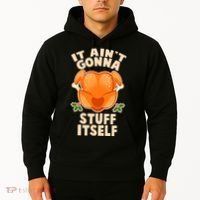 It Ain't Gonna Stuff Itself Thanksgiving Turkey Hoodie thumb 2