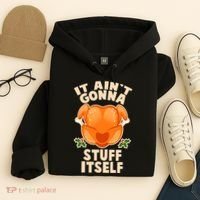 It Ain't Gonna Stuff Itself Thanksgiving Turkey Hoodie thumb 4