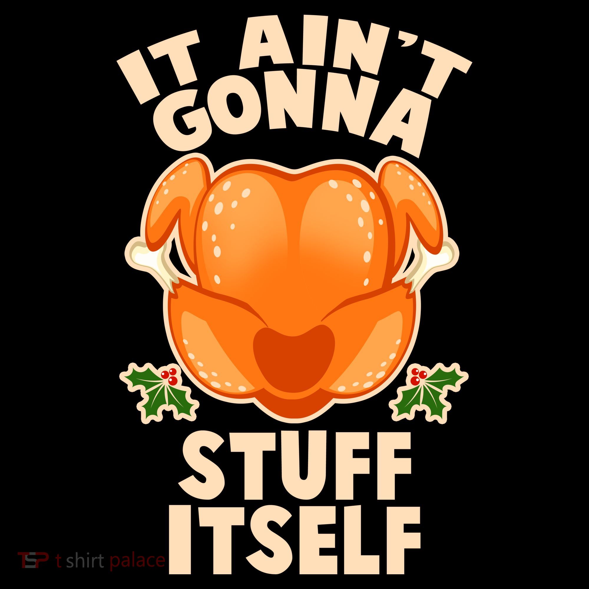 It Ain't Gonna Stuff Itself Thanksgiving Turkey Hoodie
