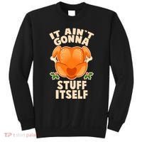 It Ain't Gonna Stuff Itself Thanksgiving Turkey Sweatshirt thumb 0