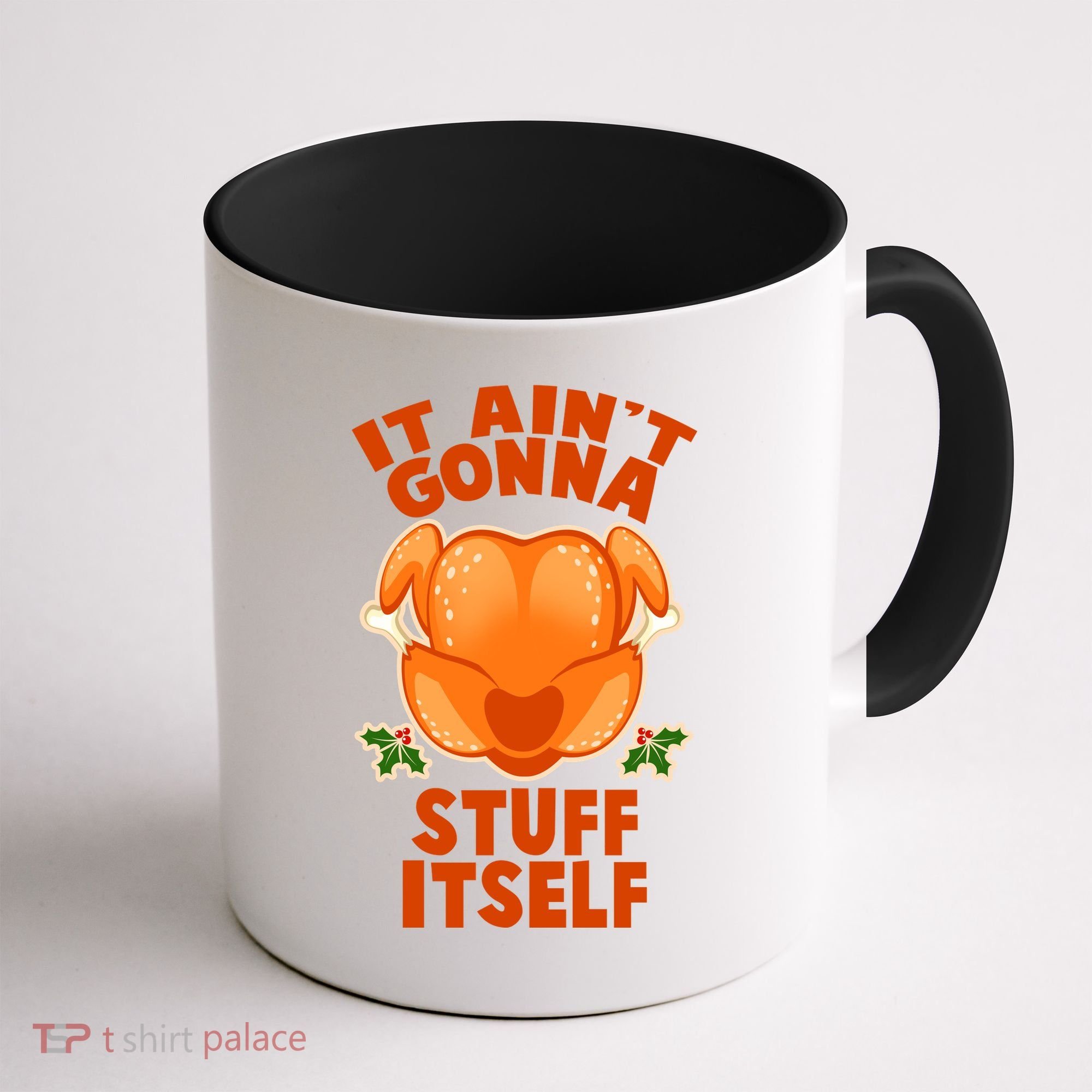 It Ain't Gonna Stuff Itself Thanksgiving Turkey Coffee Mug