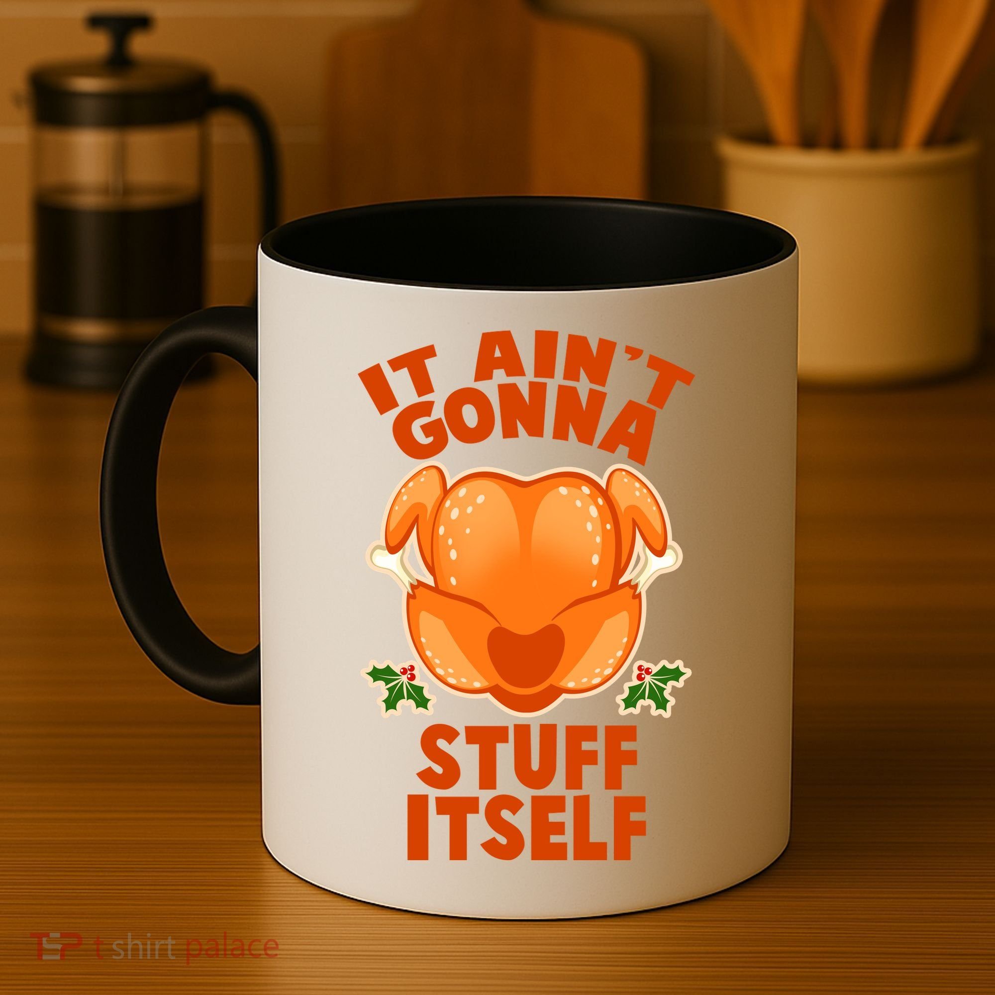 It Ain't Gonna Stuff Itself Thanksgiving Turkey Coffee Mug