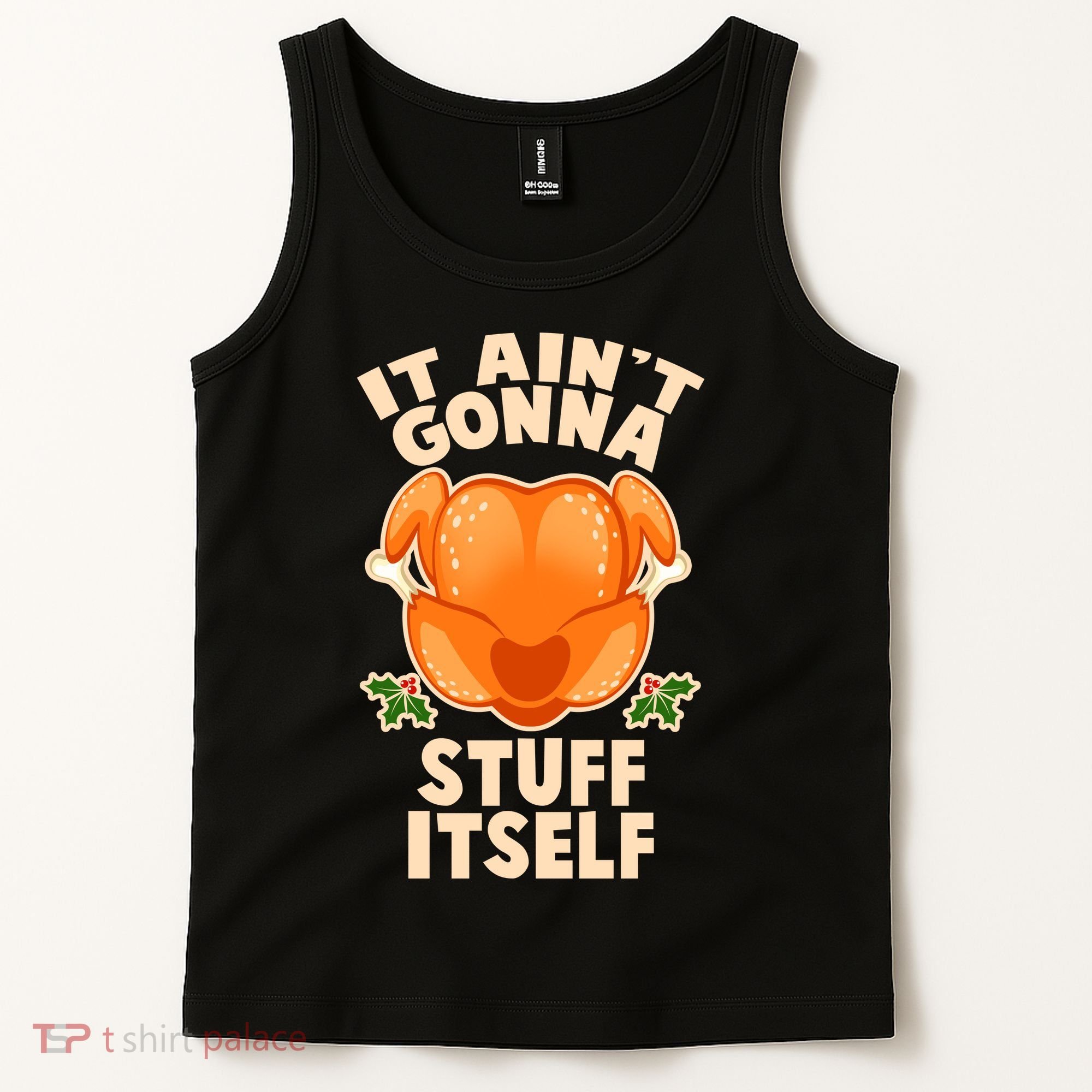 It Ain't Gonna Stuff Itself Thanksgiving Turkey Tank Top