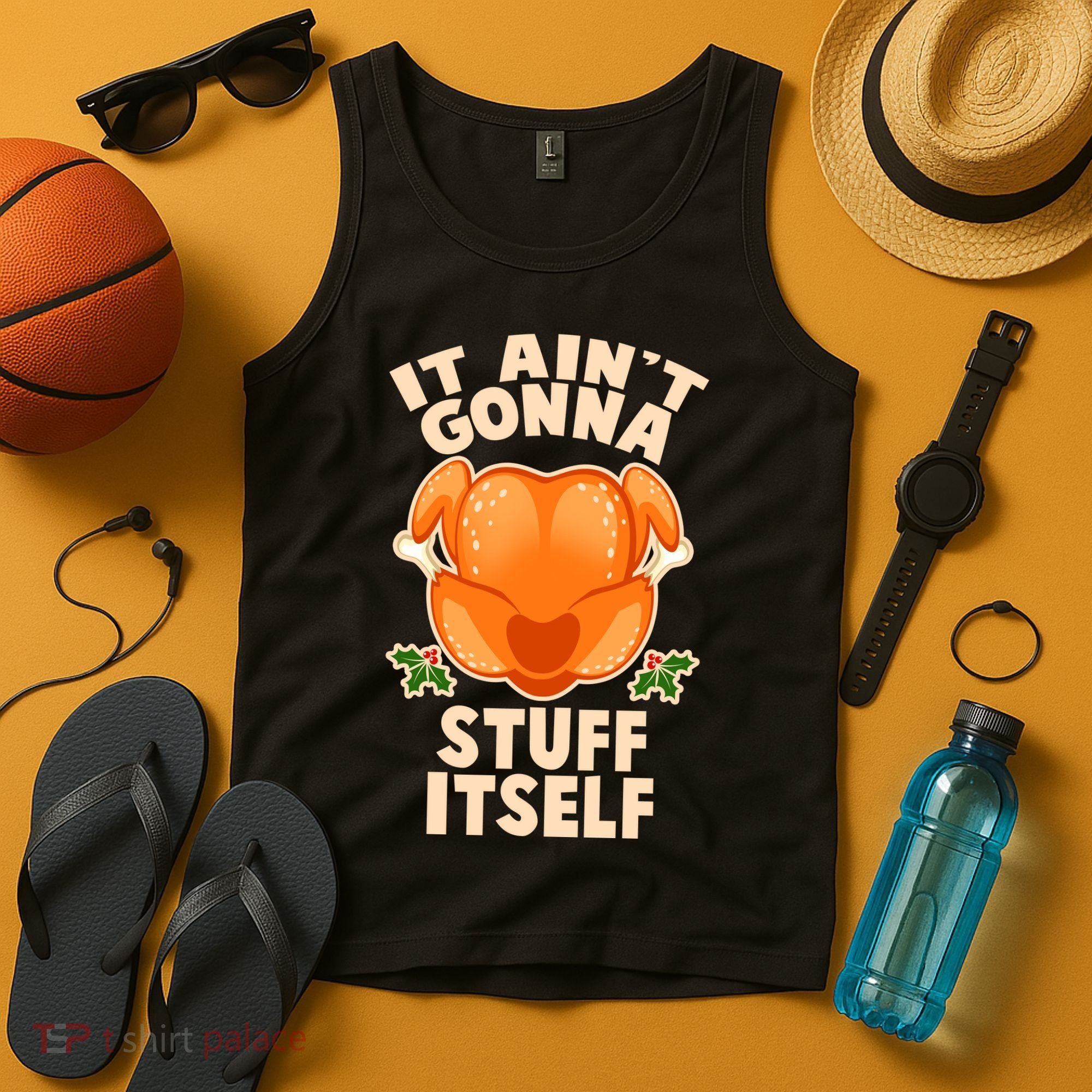 It Ain't Gonna Stuff Itself Thanksgiving Turkey Tank Top
