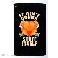 It Ain't Gonna Stuff Itself Thanksgiving Turkey Golf Towel thumb 0