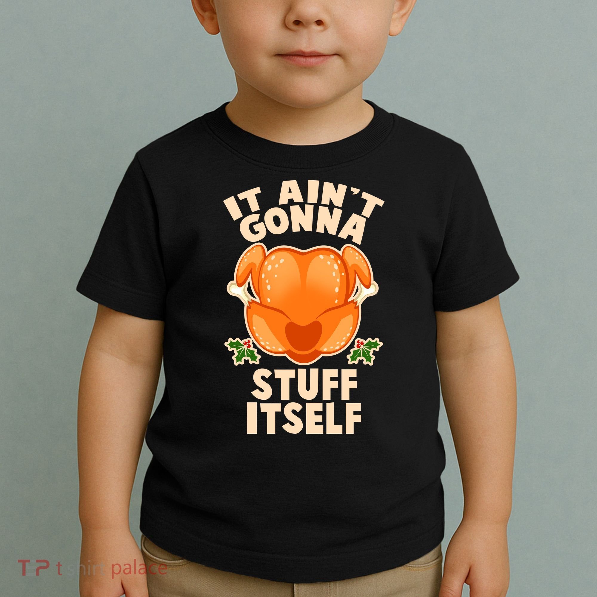 It Ain't Gonna Stuff Itself Thanksgiving Turkey Toddler T-Shirt