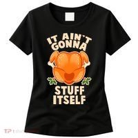 It Ain't Gonna Stuff Itself Thanksgiving Turkey Women's T-Shirt thumb 0