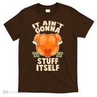 It Ain't Gonna Stuff Itself Thanksgiving Turkey T-Shirt thumb 0