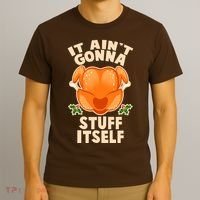 It Ain't Gonna Stuff Itself Thanksgiving Turkey T-Shirt thumb 3