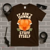 It Ain't Gonna Stuff Itself Thanksgiving Turkey T-Shirt thumb 5