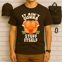 It Ain't Gonna Stuff Itself Thanksgiving Turkey T-Shirt thumb 6