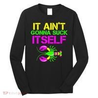 It Ain't Gonna Suck Itself Mardi Gras Long Sleeve Shirt thumb 0